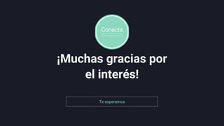 Te esperamos
¡Muchas gracias por
el interés!
 