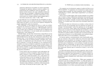 212 EL PODER DE LOS GRUPOS PEQUEÑOS EN LA IGLESIA
ministros adormecen al pueblo en carnal seguridad.
Si dejando las iglesias, salieran a nuevos campos y se
esforzaran por establecer nuevas iglesias. . . se
darían cuenta entonces de cuán cuidadosos debieran
ser para que su ejemplo e influencia nunca desani-
maran o debilitaran a aquellos individuos cuya
conversión a la verdad requirió tanto trabajo duro y
ferviente oración (Id., tomo 2, pág. 340).
A mi modo de ver, la visitación de los miembros es útil y
deseable siempre que la realicen ancianos y diáconos prepa-
rados para esa tarea; y en el caso de mi iglesia, dirigentes de
grupo capacitados, pero no el pastor.
Sin embargo, si una iglesia no lleva a cabo un sólido
programa de ministerio, podría ser importante que el pastor
visitara -y de ese modo retuviera- a los miembros; pero eso
sería lo único que se lograría: la retención de los feligreses por
medios no ordenados, y no por medio del crecimiento y la
maduración, como debiera ser.
Desde luego, sé que hay situaciones específicas en las
cuales el pastor debe visitar a sus miembros. Por ejemplo, la
enfermedad provee una de estas situaciones específicas. Hay
además otras. A mis miembros les he dado quince razones por
las cuales deseo que me llamen porque considero que, como
su pastor, es importante que esté presente. No soy enemigo
de la visitación. A lo que me opongo es a la visitación de los
miembros sin tener un objetivo específico excepto hacer vida
social, o porque ha pasado mucho tiempo desde la última vez
que fueron visitados. Lo que debiera preocuparnos y capturar
nuestras energías es cumplir las intenciones de Cristo y no las
de nuestros miembros:
Cristo quiere que sus ministros sean educadores de
la iglesia en la obra evangélica. Han de enseñar a la
gente a buscar y salvar a los perdidos. Pero, ¿es ésta
la obra que están haciendo? ¡Ay, cuán pocos se
esfuerzan para avivar la chispa de vida en una
iglesia que está por morir! ¡Cuántas iglesias son
atendidas como corderos enfermos por aquellos
que debieran estar buscando a las ovejas perdidas! Y
mientras tanto millones y millones están pereciendo
sin Cristo (El Deseado de todas las gentes, pág. 765).
EL PODER DE LA CONDUCCION PASTORAL 213
El ocuparse en el ministerio según el orden de Dios no es
fácil ni popular. El ocuparnos en el ministerio según nuestra
propia lógica puede ser muy popular, pero siempre es
improductivo y estéril. ¿Qué lógica seguiremos? ¿La nuestra,
o la de Dios?
Para Cristo no debe haber sido un paso popular el no haber
ido a visitar a Juan el Bautista mientras éste pasaba sus
últimos días en prisión. Tampoco debe haber sido una medida
popular el no haber visitado a Lázaro hasta después de su
muerte. Es evidente que Jesús tenía una estrategia específica
en mente.
En vista de todas las referencias ya citadas, se hace claro el
hecho de que al recomendar que los pastores no pasen su
tiempo "revoloteando" sobre las iglesias en vez de ganar
nuevos conversos, Dios sigue una estrategia específica.
Desea que el cuerpo de Cristo dependa de la Cabeza y no del
pastor, quien no es sino una parte más del cuerpo. Los
miembros de iglesia deben recordar que la misma Fuente de
ayuda para el pastor en sus dificultades está también dispo-
nible para ellos en sus necesidades y desánimos.
En nuestra iglesia, constantemente estoy bautizando gente
que no conozco. Por cuanto todos los conversos han sido
ganados por los miembros, no siempre los conozco bien. He
preparado a mis feligreses para que sepan cuándo un converso
está listo para el bautismo, y eso me basta. Cuando me traen
alguien para ser bautizado, sé que ha sido correctamente
preparado. Me gozo en el hecho de que no es importante que
me conozcan, puesto que sí conocen a Jesús, y eso es lo
principal.
La obra del pastor abarca muchos aspectos, pero lo fun-
damental es la preparación de los miembros para el ministerio.
Esto puede lograrse más fácilmente si el pastor dedica su
tiempo y talentos a este objetivo, y si lo hace por medio de
pequeños grupos dirigidos por individuos seleccionados y
capacitados.
En Colosenses 4:17, Pablo dice: "Mira que cumplas el
ministerio que has recibido del Señor". La obra del pastor es
un don y una responsabilidad que el mismo Señor Jesús ha
colocado sobre él. Por cuanto Cristo concede el don y asigna la
responsabilidad, él es el único que puede juzgar los resultados.
 