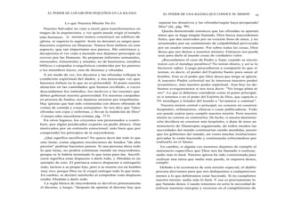 EL PODER DE LOS GRUPOS PEQUEÑOS EN LA IGLESIA
Lo que Nuestra Misión No Es
Nuestro Salvador no vino a morir para transformarnos en
magos de la arquitectura, y ver quién puede erigir el templo
más hermoso. El mismo nunca construyó un edificio de
iglesia, ni siquiera lo sugirió. Jesús no derramó su sangre para
hacernos expertos en finanzas. Nunca hizo énfasis en este
aspecto, que tan importante nos parece. Me entristece y
decepciona el ver cuán a menudo nos dejamos preocupar en
exceso por las finanzas. Se preparan informes semanales,
mensuales, trimestrales y anuales; no de bautismos, estudios
bíblicos o campañas evangelísticas conducidas por los pastores
o los miembros laicos, sino de diezmos y ofrendas.
A mi modo de ver, los diezmos y las ofrendas reflejan la
condición espiritual del dador, y me preocupa ver que
hacemos énfasis en lo que no es primordial. Al poner nuestra
atención en las cantidades que hemos recibido, a veces
descuidamos los métodos, los motivos y las razones que
deben gobernar nuestra generosidad. En nuestras campañas
en procura de fondos, nos dejamos arrastrar por triquiñuelas.
Hay iglesias que han sido construidas con dinero obtenido de
ventas de comida y cosas semejantes. Se nos dice que "tales
ofrendas son cojas y enfermas, y llevan la maldición de Dios"
( Consejos sobre mayordomía cristiana, pág. 213).
En otros lugares, los creyentes son presionados a contri-
buir, por algún predicador experto en pedir dinero. Dan
motivados por un estímulo emocional, más bien que por
comprender los principios de la mayordomía.
¿Qué significa sacrificarse? No quiere decir dar todo lo que
uno tiene, como algunos recolectores de fondos "de alta
presión" podrían hacernos pensar. Si una persona diera todo
lo que tiene, no podría continuar siendo un mayordomo,
porque se le habría terminado lo que tenía para dar. Sacrifi-
carse significa estar dispuesto a darlo todo, y Abrahán es un
ejemplo de esto. El patriarca estuvo dispuesto a entregarlo
todo, incluso a su propio hijo, pero a su muerte era un hombre
muy rico, porque Dios no le exigió entregar todo lo que tenía.
En cambio, se declaró satisfecho al comprobar cuán dispuesto
estaba Abrahán a darlo todo.
La regla básica de mayordomía es devolver primeramente
el diezmo, y luego, "después de apartar el diezmo hay que
EL PODER DE UNA IGLESIA QUE CONOCE SU MISION si
separar los donativos y las ofrendas'según haya prosperado'
Dios" (Id., pág. 86).
Queda demostrado entonces que las ofrendas se apartan
antes que se haga ningún llamado. Dios busca mayordomos
fieles, que den motivados por un corazón lleno de amor, y no
arrastrados por un sentimiento de culpabilidad provocado
por un orador emocionante. Por sobre todas las cosas, Dios
desea que nos demos a nosotros mismos. Entonces nos puede
usar para darle al mundo cosas de verdadero valor.
¿Recordamos el caso de Pedro y Juan, cuando se encon-
traron con el mendigo paralítico? No tenían dinero, y así se lo
hicieron saber. Luego procedieron a compartir lo que sí
tenían, es decir, el poder del Espíritu Santo para sanar al
hombre. Este es el poder que Dios desea que tenga su iglesia.
A nuestro Padre celestial no le interesa nuestro poder
económico, sino nuestro poder espiritual. Aun hoy no de-
bemos avergonzarnos si nos toca decir: "No tengo plata ni
oro". Lo que sí debemos considerar como el punto principal,
es si tenemos o no el poder del Espíritu de Dios, que capacite a
los mendigos y lisiados del mundo a "levantarse y caminar".
Nuestra misión central o principal, no consiste en construir
hospitales, orfanatorios, clínicas o casas publicadoras. Todo
eso puede usárse para cumplir nuestra misión. Pero nuestra
misión no consiste en construirlos. De hecho, si nuestra denomina-
ción decidiera no construir más hospitales, o dejar de tener un
ministerio de filantropía organizada, de todos modos las
necesidades del mundo continuarían siendo atendidas, puesto
que los gobiernos del mundo, así como muchas instituciones
privadas lo están haciendo y continuarán esforzándose por
realizarlo en el futuro.
En cambio, si alguna vez nosotros dejamos de cumplir el
ministerio específico que Dios nos ha llamado a realizar,
nadie más lo hará. Nuestra iglesia ha sido comisionada para
realizar una tarea que nadie más puede, ni siquiera desea,
cumplir.
Debido a la existencia de esta misión especial, el diablo
procura desviarnos para que nos dediquemos a cualquiercosa
menos a lo que debiéramos estar haciendo. Si no cumplimos
nuestra misión, nadie más lo hará. Y eso es precisamente lo
que Satanás desea. Cuando tomemos en serio la necesidad de
enfocar nuestras energías y recursos en el cumplimiento de
 