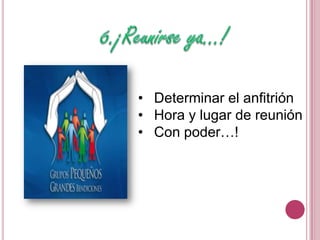 • Determinar el anfitrión
• Hora y lugar de reunión
• Con poder…!