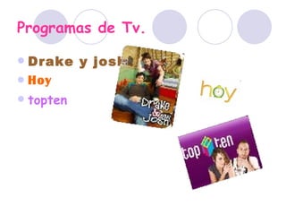Programas de Tv. Drake y josh Hoy topten 