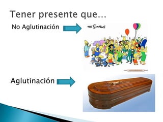 No Aglutinación




Aglutinación
 