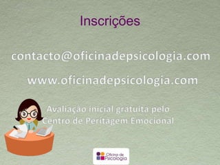 Terapia de grupo na OP
Grupos terapêuticos disponíveis:
– Pânico, com ou sem agorafobia
– Fobia Social
– Ansiedade Generalizada
– Depressão (depressão major e distimia)
– Perturbações do comportamento alimentar
– Controlo de impulsos
– Mindfulness (geral, Kids e Parentalidade)
 