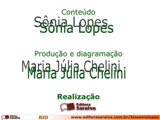 Conteúdo Produção e diagramação Maria Júlia Chelini Sônia Lopes Realização 
