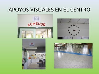 APOYOS VISUALES EN EL CENTRO
 