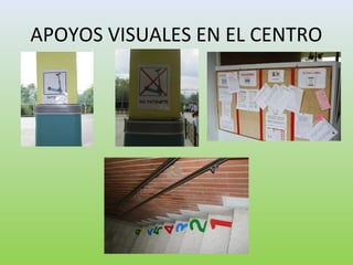 APOYOS VISUALES EN EL CENTRO
 