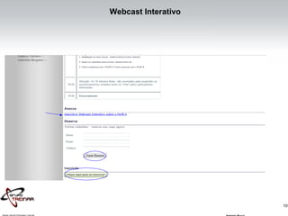10
Webcast Interativo
 