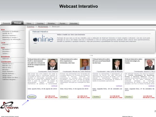 7
Webcast Interativo
 