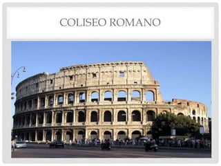 COLISEO ROMANO
COLISEO ROMANO
 