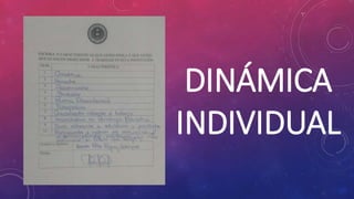 DINÁMICA
INDIVIDUAL
 