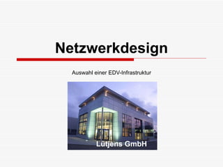 Netzwerkdesign Auswahl einer EDV-Infrastruktur Lütjens GmbH 