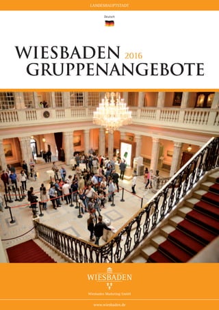 LANDESHAUPTSTADT
www.wiesbaden.de
Deutsch
Wiesbaden 2016
Gruppenangebote
 