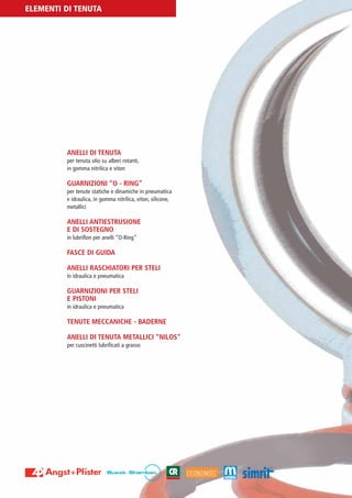 PV-MINETTI:Layout 1 22/11/12 10:53 Pagina 22




         ELEMENTI DI TENUTA




                          ANELLI DI TENUTA
                          per tenuta olio su alberi rotanti,
                          in gomma nitrilica e viton

                          GUARNIZIONI “O - RING”
                          per tenute statiche e dinamiche in pneumatica
                          e idraulica, in gomma nitrilica, viton, silicone,
                          metallici

                          ANELLI ANTIESTRUSIONE
                          E DI SOSTEGNO
                          in lubriflon per anelli “O-Ring”

                          FASCE DI GUIDA

                          ANELLI RASCHIATORI PER STELI
                          in idraulica e pneumatica

                          GUARNIZIONI PER STELI
                          E PISTONI
                          in idraulica e pneumatica

                          TENUTE MECCANICHE - BADERNE

                          ANELLI DI TENUTA METALLICI “NILOS”
                          per cuscinetti lubrificati a grasso
 