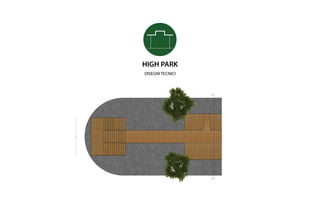HIGH PARK
DISEGNI TECNICI
 