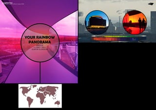 stupéfaction

Giulia BENCINI ● Stefania COPPOLA ● Costanza FERME

your rainbow
panorama
http://en.aros.dk

aarhus
2007 to 2011
Olafur eliasson
from

perchè?
“ [...] incoraggia le persone a pensare e percepire oltre i limiti entro i quali sono
abituate a muoversi.”
Olafur Eliasson
prima / dopo
la struttura apre nuove e alternative possibili visioni della città ai visitatori

 