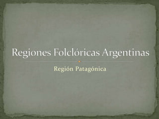 Región Patagónica
 