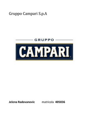 Gruppo Campari S.p.A
Jelena Radovanovic matricola 405836
 