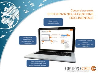Ricerca con
autocomplete
Anteprima
Documenti
per verifiche dei
contenuti
Selezione rapida
archivi
(per Concorso o per
Cliente)
Selezione Rapida
Documenti per una
consultazione veloce
 