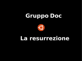 Gruppo   Doc La resurrezione 