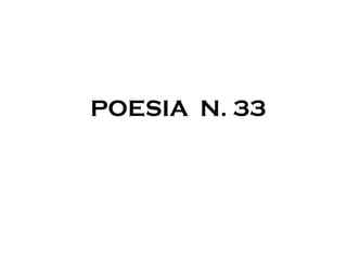 POESIA N. 33
 