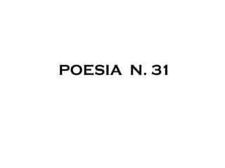 POESIA N. 31
 