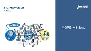 Track record
STEFANO VENIER
C.E.O.
GRUPPOHERA
MORE with less
 