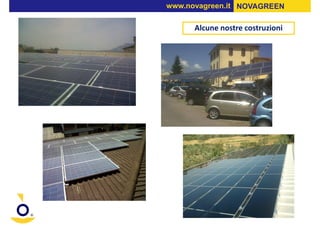 www.novagreen.it NOVAGREEN

      Alcune nostre costruzioni
 