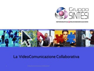 La VideoComunicazione Collaborativa

1          VideoComunicazione Collaborativa
 
