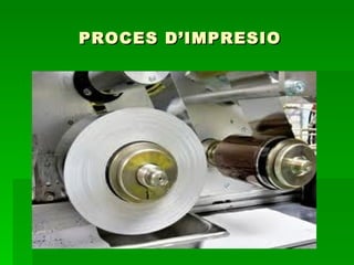 PROCES D’IMPRESIO 