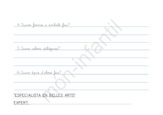 CARACTERÍSTIQUES PRINCIPALS DE LA
SEVA OBRA
1.Quins van ser els seus primers quadres?
2.Com són les primeres pintures?
3.Q...