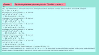 Tentukan generator (pembangun) dari Z6 dalam operasi +
Contoh
4
 