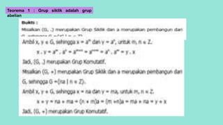 Teorema 1 : Grup siklik adalah grup
abelian
 