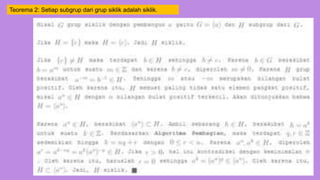 Teorema 2: Setiap subgrup dari grup siklik adalah siklik.
 