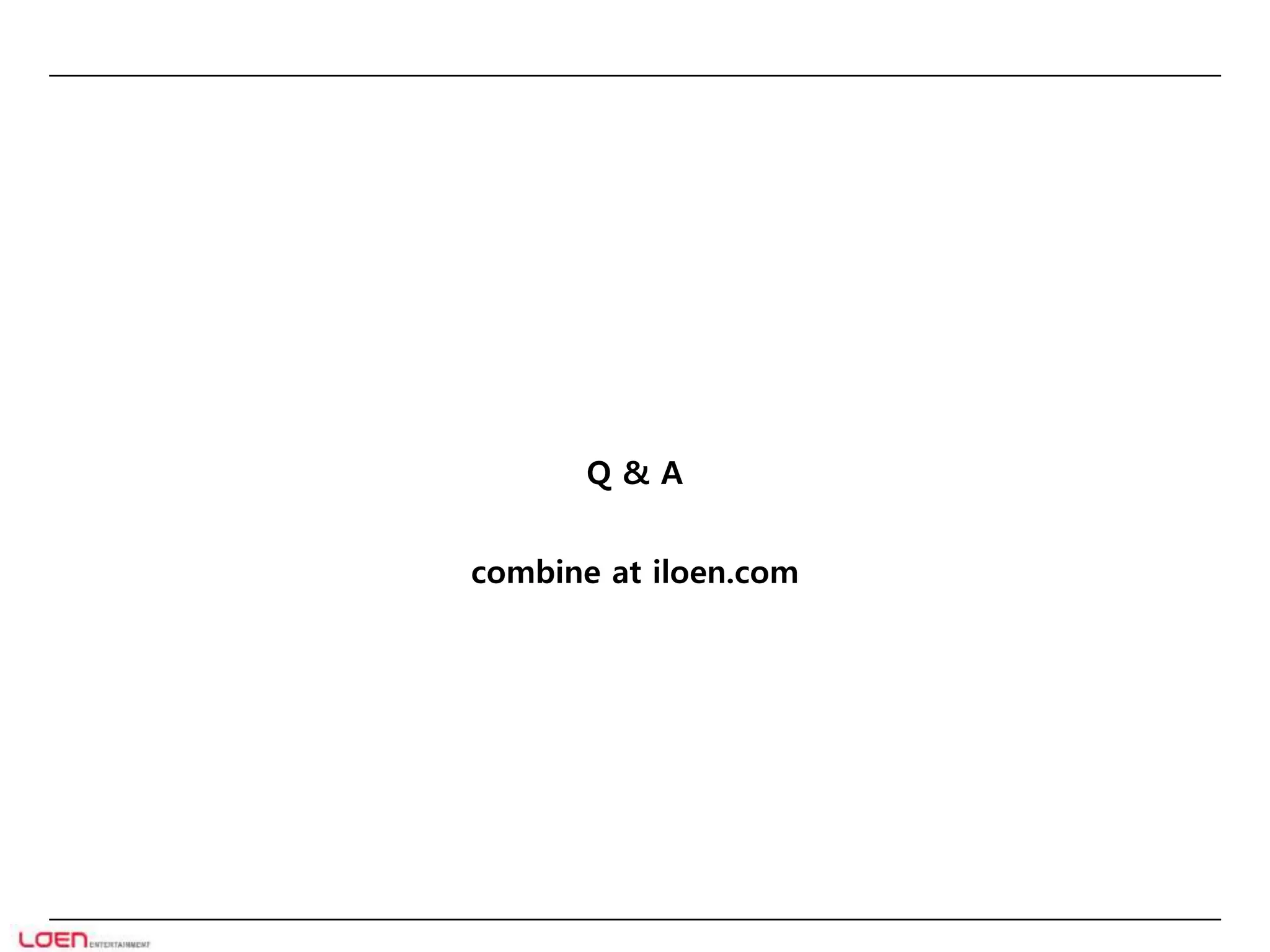 Q & A 
combine at iloen.com 
