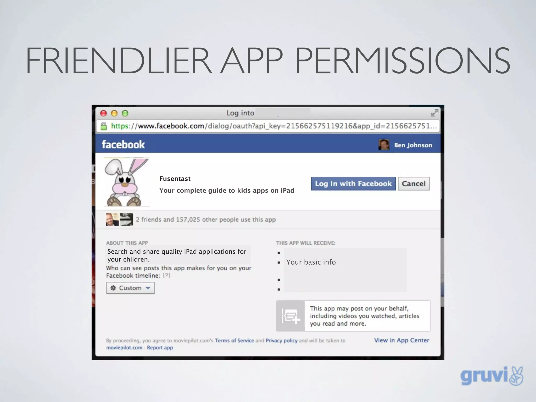 FRIENDLIER APP PERMISSIONS

                     Fusentast
                     Your complete guide to kids apps on iPad




    Search and share quality iPad applications for
    your children.                                        Your basic info
 