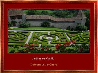 Jardines del Castillo Gardens of the Castle 