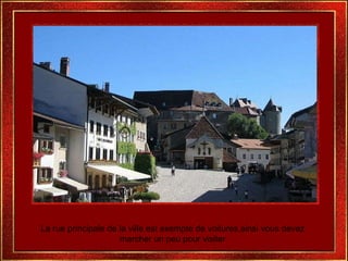 La rue principale de la ville est exempte de voitures,ainsi vous devez marcher un peu pour visiter 