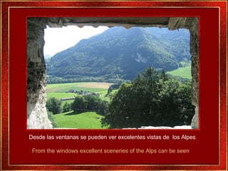 Desde las ventanas se pueden ver excelentes vistas de  los Alpes From the windows excellent sceneries of the Alps can be s...