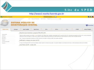 Site do SPED http://www1.receita.fazenda.gov.br 