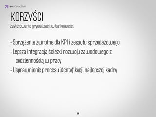 Typy graczy

  Nie można mówić o jednej idealnej typologii graczy. Motywacje do grania zależne są od
         danej rozgrywki, charakterów i rodzaju motywacji, jaka kieruje ludźmi.


                    IDEA KREATYWNA
Budując efektywny system grywalizacyjny, należy zapewnić szereg zróżnicowanych
          motywatorów psychologicznych, odpowiadających rozmaitym
                      oczekiwaniom i preferencjom graczy.
      Dzięki temu, każdy znajdzie obszar w grze, który będzie chciał rozwijać. 
        Rozgrywka stanie się atrakcyjna dla każdego pod innym względem.
 