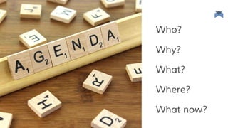 Who?
Why?
What?
Where?
What now?
 