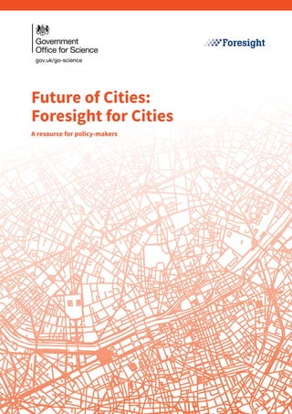 Future of Cities:
Foresight for Cities
A resource for policy-makers
 