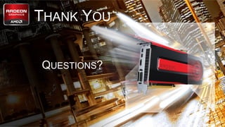 THANK YOU
QUESTIONS?	

38	
   |	
  	
  	
  RADEON™	
  R9-­‐290X,	
  ONE	
  BIG	
  DGPU	
  |	
  	
  	
  NOV	
  2013	
  	
  	
  |	
  	
  	
  APU13	
  

 