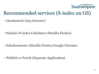 Recommended services ( h -index on GS) Quadsearch (Any browser) Scholar  H -index Calculator (Mozilla Firefox) Scholarometer (Mozilla Firefox/Google Chrome) Publish or Perish (Separate Application) 