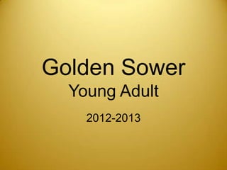 Golden Sower
  Young Adult
    2012-2013
 