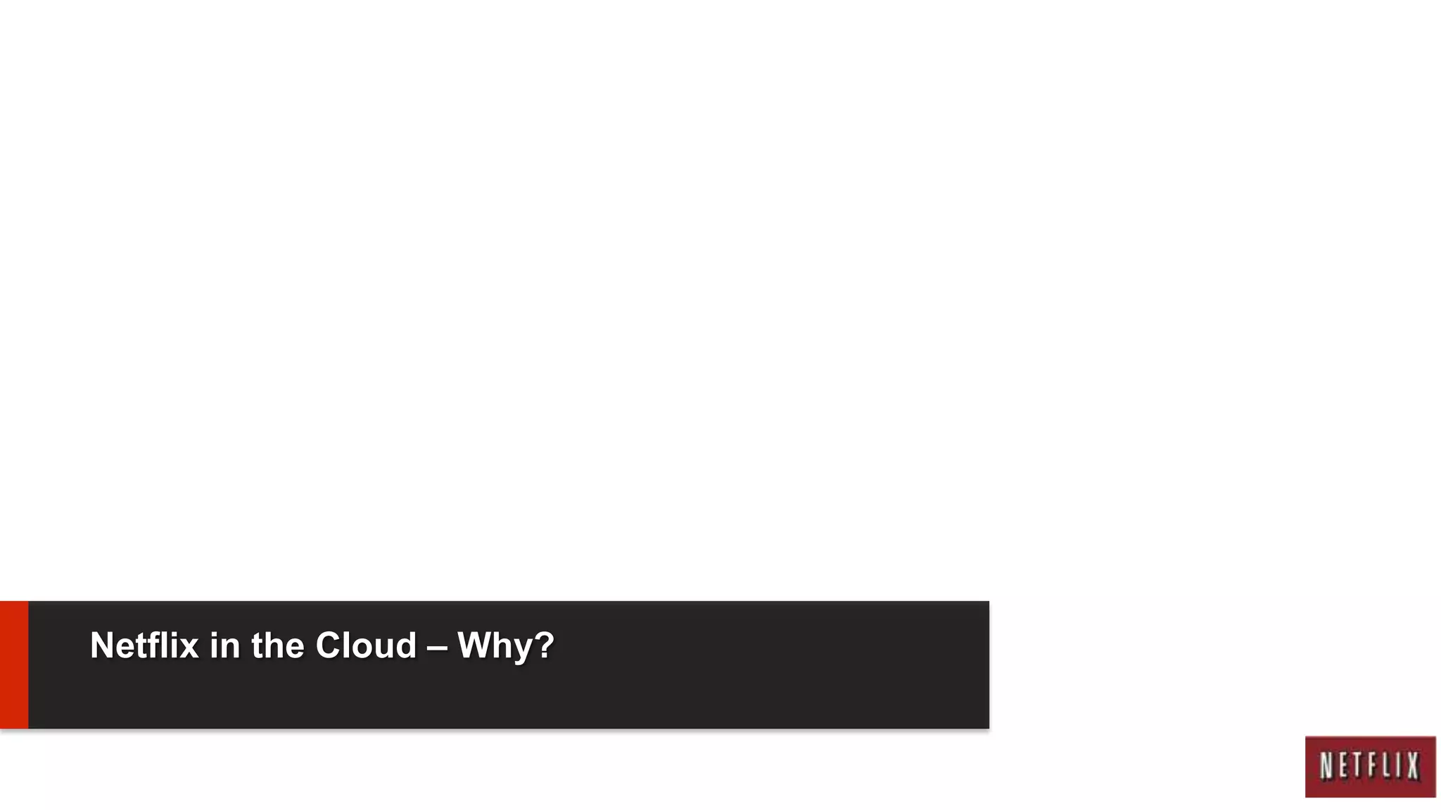 Netflix in the Cloud – Why?
 