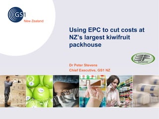 New Zealand

              Using EPC to cut costs at
              NZ’s largest kiwifruit
              packhouse


              Dr Peter Stevens
              Chief Executive, GS1 NZ
 