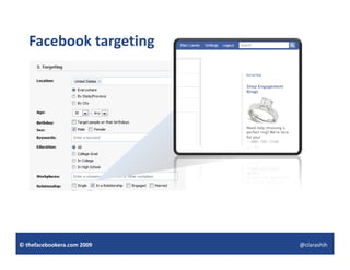Facebook targeting




© thefacebookera.com 2009   @clarashih
 