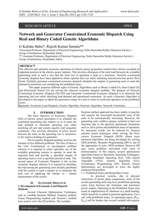 G Kalidas Babu et al Int. Journal of Engineering Research and Application
ISSN : 2248-9622, Vol. 3, Issue 5, Sep-Oct 2013, pp.1185-1192

RESEARCH ARTICLE

www.ijera.com

OPEN
ACCESS

Network and Generator Constrained Economic Dispatch Using
Real and Binary Coded Genetic Algorithms
G Kalidas Babu*, Rajesh Kumar Samala**
*(Assistant Professor, Department of Electrical Engineering, Nalla Narasimha Reddy Education Society’s
Group of Institutions, Hyderabad, India)
** (Assistant Professor, Department of Electrical Engineering, Nalla Narasimha Reddy Education Society’s
Group of Institutions, Hyderabad, India)

ABSTRACT
The efficient and optimum economic operations of electric power generation systems have always occupied an
important position in the electric power industry. This involves allocation of the total load between the available
generating units in such a way that the total cost of operation is kept at a minimum. Network constrained
economic dispatch have been applied to obtain optimal fuel cost while satisfying transmission line power flow
limits. Similarly generator constrained economic dispatch schedules the outputs of generating units to meet the
demand at minimum cost considering the prohibited zones.
This paper proposes different types of Genetic Algorithms such as Binary Coded GA, Real Coded GA
and Directional Search GA for solving the classical economic dispatch problem. The purpose of Network
Constrained Economic Dispatch (NC-ED) and Generator Constrained Economic Dispatch is to minimize the
operating fuel cost while satisfying load demand and operational constraints. As such, a Heuristic Algorithm is
developed in this paper to adjust the generation output of a unit in order to avoid unit operation in the prohibited
zones.
Keywords - Economic Load Dispatch, Genetic Algorithm, Heuristic Algorithm, Network Constraints.

I.

INTRODUCTION

The basic objective of Economic Dispatch
(ED) of electric power generation is to schedule the
committed generating unit outputs so as to meet the
load demand at minimum operating cost while
satisfying all unit and system equality and inequality
constraints. This involves allocation of active power
between the units, as the operating cost is insensitive
to the reactive loading of a generator.
The Economic Dispatch problem involves the
solution of two different problems. The first of these is
the Unit Commitment or pre-dispatch problem
wherein it is required to select optimally out of the
available generating sources to operate, to meet the
expected load and provide a specified margin of
operating reserve over a specified period of time. The
second aspect of Economic Dispatch is the on-line
economic dispatch wherein it is required to distribute
the load among the generating units actually paralleled
with the system in such a manner as to minimize the
total cost of supplying the minute- to - minute
requirements of the system.

II.

ECONOMIC DISPATCH

1. Development of Economic Load Dispatch
Methods
Several Classical Optimization Techniques
such as Lambda Iteration Method, Gradient method,
Linear Programming method and Newton’s method
were used to solve the ED problem. The Lambda
www.ijera.com

Iteration method approach has been widely in practice
and requires the associated incremental costs of the
units to be monotonically increasing. However, the
generating units exhibit a greater variation in fuel cost
functions due to the physical operational limitations
such as valve points and prohibited zones of operation.
So inaccurate results can be induced by classical
calculus based techniques while solving the Nonconvex Economic Dispatch (NED). Hence more
advanced algorithms are being developed for solving
NED problem. Dynamic Programming (DP) is one of
the approaches to solve NED problem. However DP
may cause problems associated with curse of
dimensionality. In this respect, several optimization
algorithms based on Stochastic Searching Techniques,
including Simulated Annealing (SA), Tabu Search
Algorithm (TSA), Genetic Algorithm (GA),
Evolutionary Programming (EP), Particle Swarm
Optimization are developed to solve the highly
nonlinear ED problem.
1.1. Prohibited Zones and Ramp Rate Limits
In practical systems, due to physical
restrictions of power plant components, some of the
on-line generating units may have prohibited operating
zones lying between the minimum and maximum
power outputs. Operating in the Prohibited Zones may
result in amplification of vibrations in a shaft bearing,
which should be avoided in practical application. For a
unit with prohibited zones, its operating region, [P min,
Pmax] will be broken into several isolated sub-regions.
1185 | P a g e

 