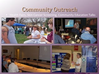 Community Outreach Health Fairs, Skin Cancer Screening, Community Education Talks  